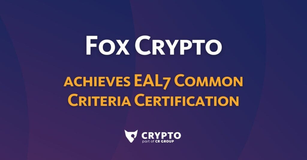 Fox Crypto secures prestigious EAL7 Common Criteria Certification cover